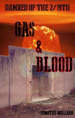 Gas & Blood (Damned of the 2/19th Novella) - Rough Draft Finished