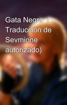 Gata Negra  ( Traducción de Sevmione autorizado)