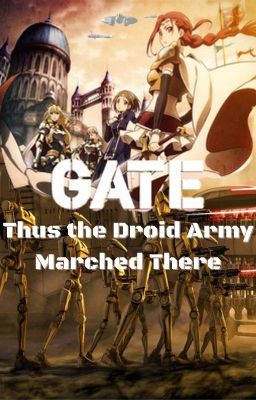 Gate: Thus the Droid Army Marched There (Gate X Star Wars)