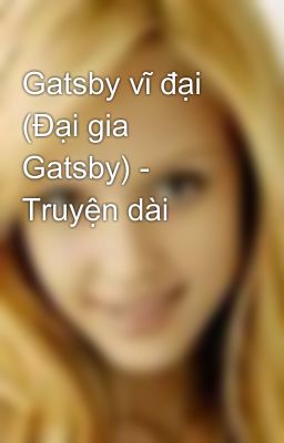 Gatsby vĩ đại (Đại gia Gatsby) - Truyện dài