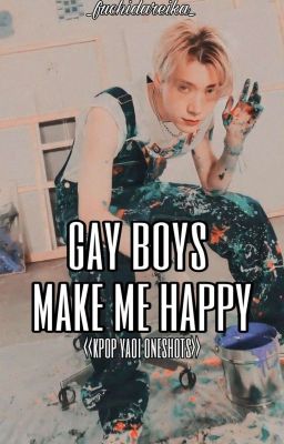 gay boys make me happy