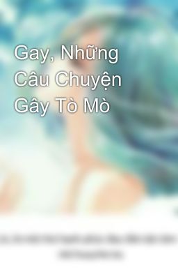 Gay, Những Câu Chuyện Gây Tò Mò