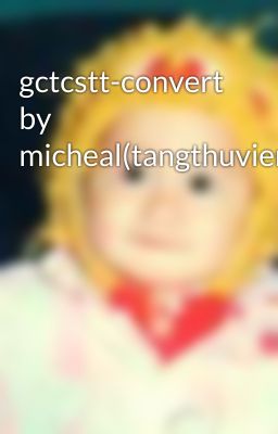 gctcstt-convert by micheal(tangthuvien)