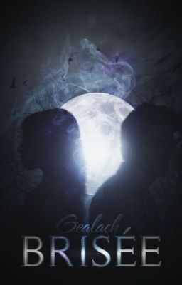 Gealach : Brisée (TOME 1) [TERMINEE]