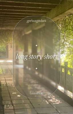 [GEBORGENHEIT | 02:00] long story short