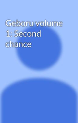 Geboru volume 1: Second chance