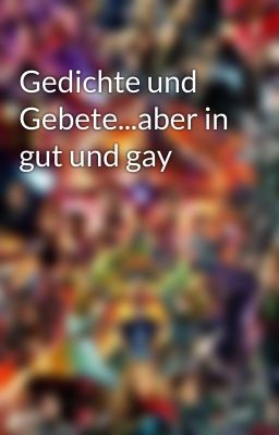 Gedichte und Gebete...aber in gut und gay