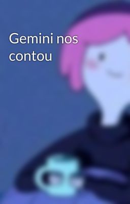 Gemini nos contou