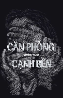 [GeminiFourth] Căn Phòng Cạnh Bên 