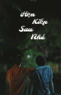 [ Geminifourth ] Hẹn kiếp sau nhé