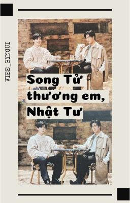 |GeminiFourth| Song Tử Thương Em, Nhật Tư