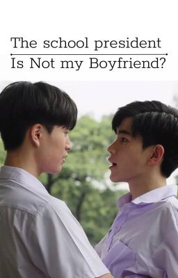 GeminiFourth | The School President Is Not My Boyfriend?? 