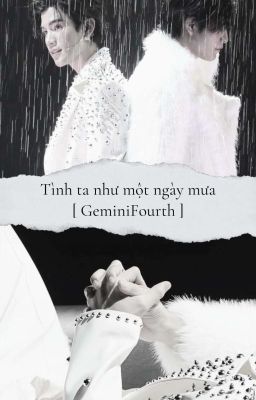 [GeminiFourth] Tình Ta Như Một Ngày Mưa 