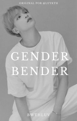 GENDER BENDER