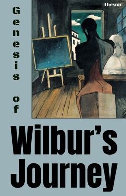 Genesis of WILBUR'S JOURNEY