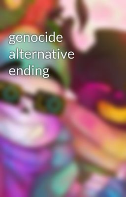 genocide alternative ending