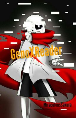 GenoXReader~Aftertale Fanfic [TERMINÉ]