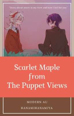 [Genshin Impact - Modern AU] Scarlet Maple from The Puppet Views - kazuscara