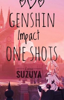 Genshin Impact One Shots \(^-^)/