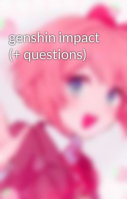 genshin impact (+ questions) 