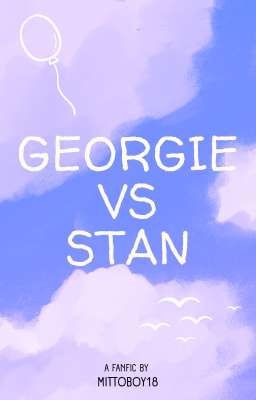 Georgie vs Stan (Mitto's Version)