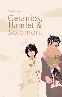 Geranios, Hamlet y Solomon.