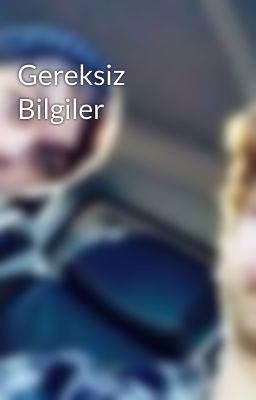 Gereksiz Bilgiler