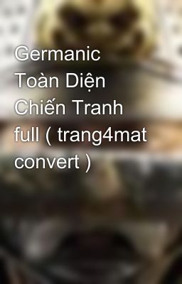 Germanic Toàn Diện Chiến Tranh full ( trang4mat convert )