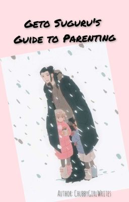 Geto Suguru's Guide to parenting 