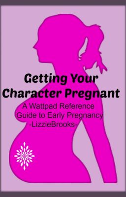 Getting Your Character Pregnant - A Wattpad Guide to Early Pregnancy