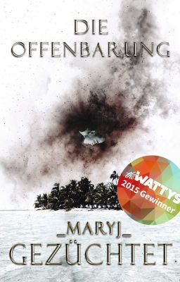 Gezüchtet - Die Offenbarung #Wattys2015