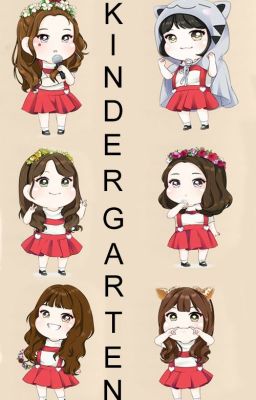 GFRIEND Fanfic - GFRIEND KINDERGARTEN (Nhà trẻ của các bé gái)