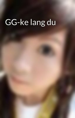 GG-ke lang du