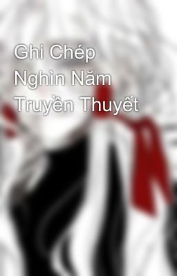 Ghi Chép Nghìn Năm Truyền Thuyết