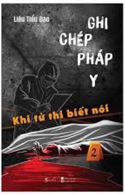 Ghi chép pháp y 2 - Khi Tử Thi Biết Nói