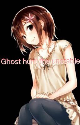 Ghost hunt the unstable 