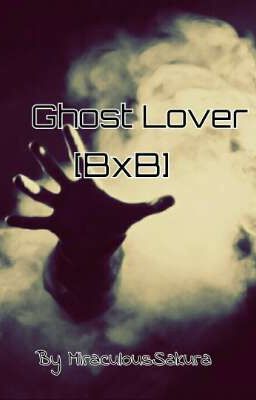 Ghost Lover [BxB] [À RÉÉCRIRE⚠]