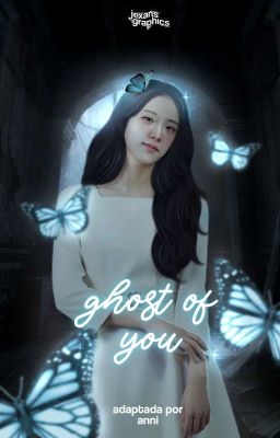 Ghost of you - (Chaesoo) (Adaptación)