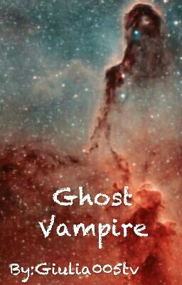 Ghost Vampire ~ [Completa]