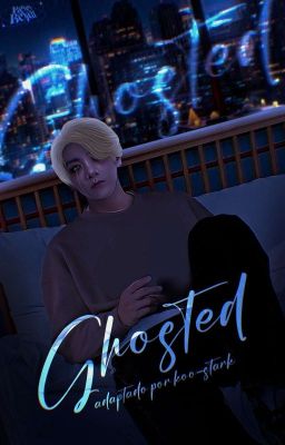 Ghosted » kooktae (Adaptación)