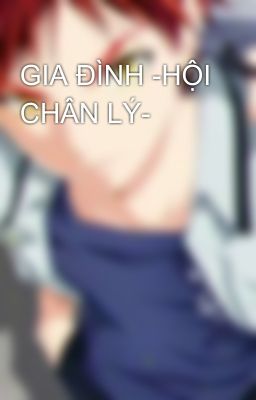 GIA ĐÌNH -HỘI CHÂN LÝ-