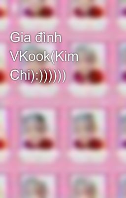 Gia đình VKook(Kim Chi):))))))