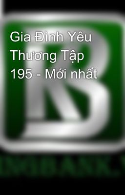 Gia Đình Yêu Thương Tập 195 - Mới nhất