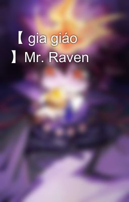 【 gia giáo 】Mr. Raven