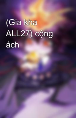 (Gia kha ALL27) cộng ách