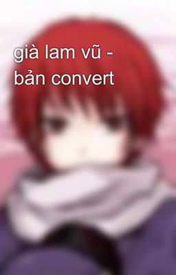 già lam vũ - bản convert