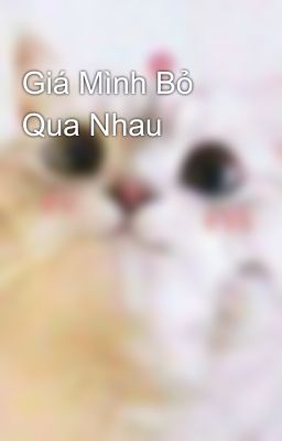 Giá Mình Bỏ Qua Nhau