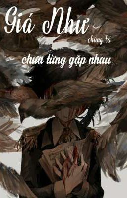 Giá Như chúng ta chưa từng gặp nhau.