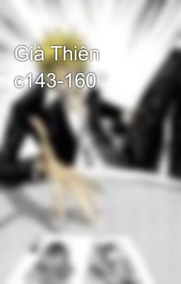 Già Thiên c143-160