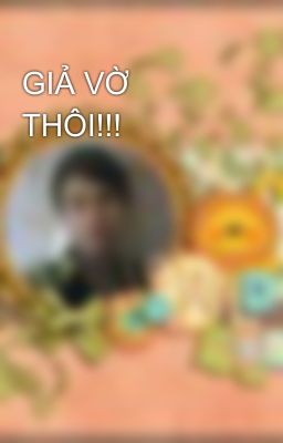 GIẢ VỜ THÔI!!!